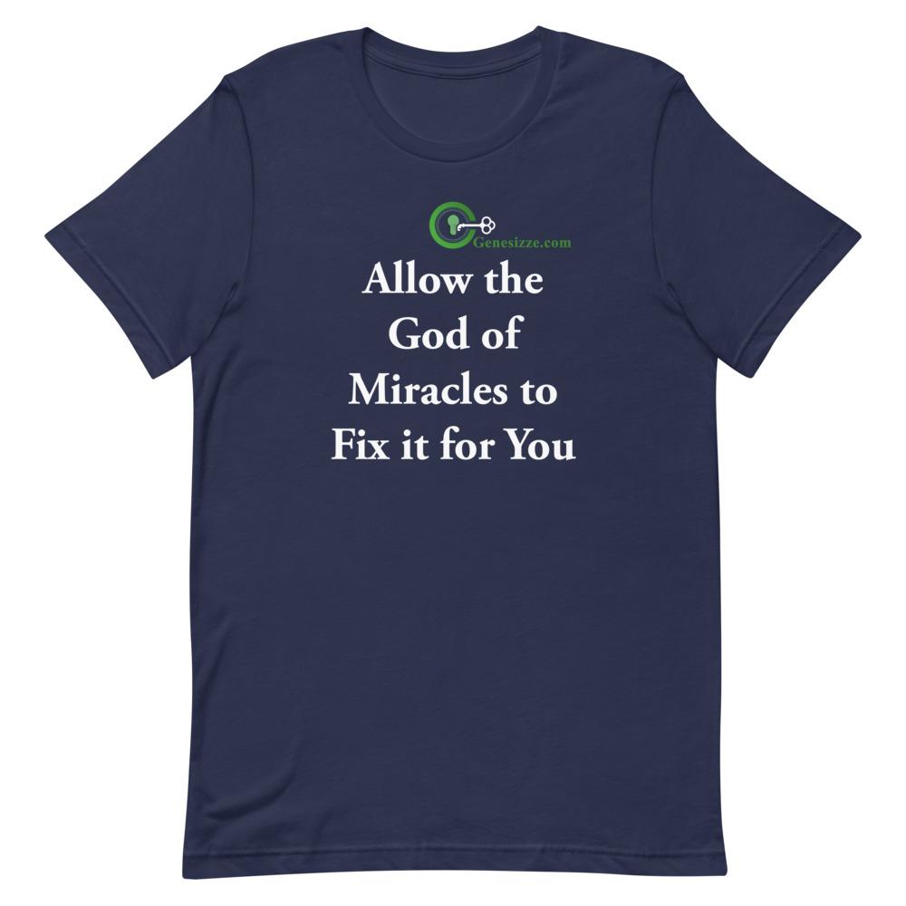 Allow the God of Miracles to fix it for you t-shirt Genesizze.com Inc. Navy S 