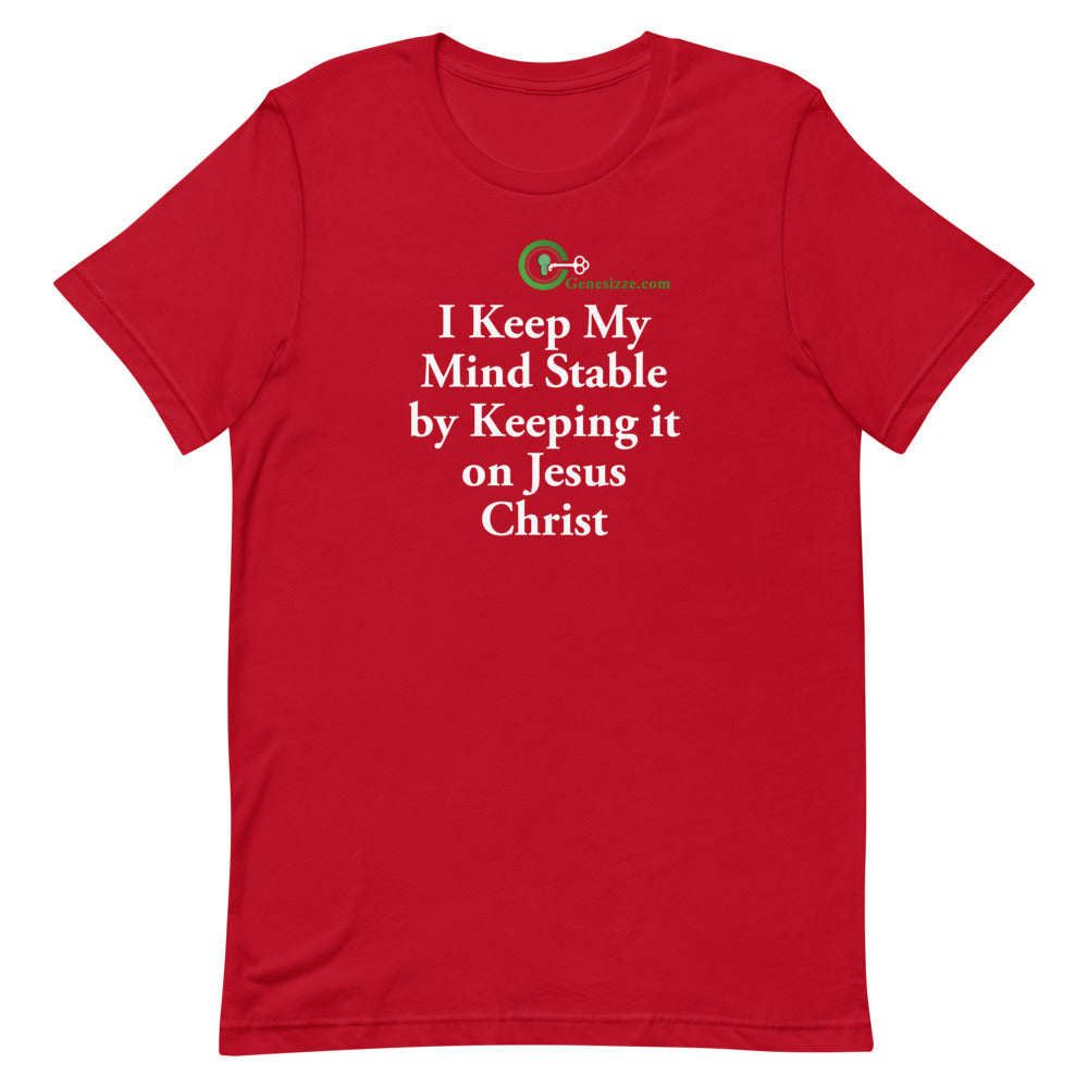 I Keep My Mind Stable by Keeping it on Jesus t-shirt