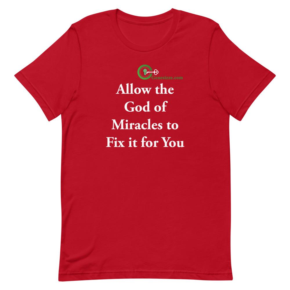 Allow the God of Miracles to fix it for you t-shirt Genesizze.com Inc. Red S 